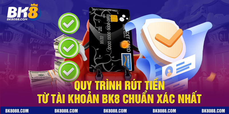 Quy trình rút tiền BK8 gồm những bước nào?