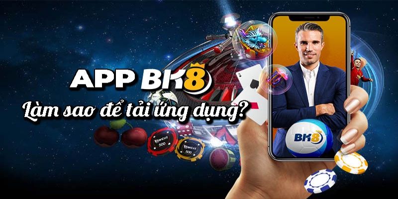 Cách tải app BK8 nhanh chóng, hiệu quả